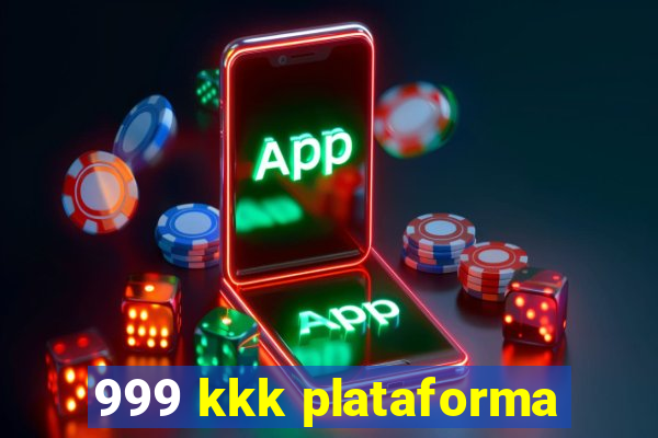 999 kkk plataforma